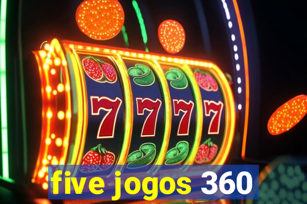 five jogos 360